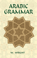 Arabic Grammar: Two Volumes Bound as One: 1 & 2 (Dover Books on Language) 0486441296 Book Cover