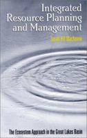 Integrated Resource Planning and Management: The Ecosystem Approach in the Great Lakes Basin 1559634235 Book Cover