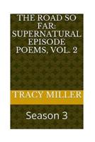 The Road So Far: Supernatural episode poems, Vol. 2: Season 3 1533597847 Book Cover
