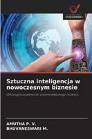 Sztuczna inteligencja w nowoczesnym biznesie: Od prognozowania do zrównowazonego rozwoju (Polish Edition) 6208704464 Book Cover