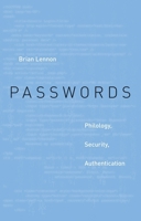 Passwords: Philology, Security, Authentication 067498076X Book Cover