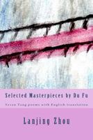 Selected Masterpieces by Du Fu: Seven Tang poems with English translation 198161771X Book Cover