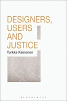 Designers, Users and Justice 1350249971 Book Cover