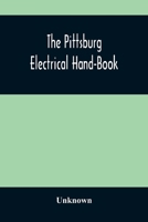 The Pittsburg Electrical Hand-book; Being a Guide for Visitors From Abroad Attending the International Electrical Congress, St. Louis, Mo., September, 1904 9354482422 Book Cover