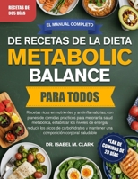 EL MANUAL COMPLETO DE RECETAS DE LA DIETA METABOLIC BALANCE PARA TODOS: Recetas ricas en nutrientes y antiinflamatorias, con planes de comidas ... corporal saludable (Spanish Edition) B0H4HT8FMP Book Cover