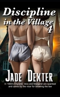 Discipline in the Village 4: In 1950’s England, Vera and Margaret are spanked and caned by the Vicar for breaking the law B0DT41YM34 Book Cover