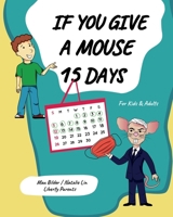 If You Give a Mouse 15 Days: A children's book about common sense and resisting emotional blackmail B0CQQGK1CR Book Cover