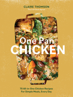 One Pan Chicken: 70 All-in-One Chicken Recipes For Simple Dinnertimes 1837830886 Book Cover