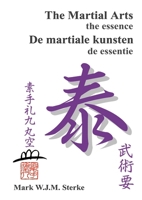 The Martial Arts the essence - De martiale kunsten de essentie 1326511610 Book Cover
