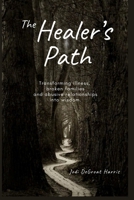 Path of the Healer: Transforming illness, broken families and abusive relationships into wisdom. B0DY6SJWJT Book Cover