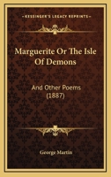 Marguerite: The Isle of Demons and Other Poems - Scholar's Choice Edition 333741284X Book Cover