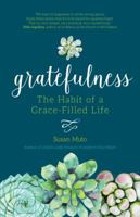 Gratefulness: The Habit of a Grace-Filled Life 1594717850 Book Cover