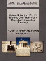 Mather (Robert) v. U.S. U.S. Supreme Court Transcript of Record with Supporting Pleadings 1270607901 Book Cover