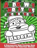 Andrew's Christmas Coloring Book: A Personalized Name Coloring Book Celebrating the Christmas Holiday 1541040767 Book Cover