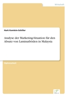 Analyse Der Marketing-Situation Fur Den Absatz Von Laminatboden in Malaysia 3838672046 Book Cover