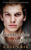 Frankenstein Darcy: A Pride and Prejudice Paranormal 1539528006 Book Cover
