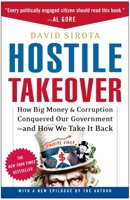 Hostile Takeover: How Big Money and Corruption Conquered Our Government--and How We Take It Back 0307237354 Book Cover