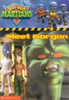 Meet Gorgon (Butt-Ugly Martians Chapter Books) 0439370248 Book Cover