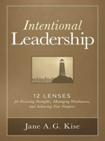 Intentional Leadership: 12 Lenses for Focusing Strengths, Managing Weaknesses, and Achieving Your Purpose 162153426X Book Cover