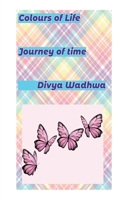 Colours of Life: Journey of Time B0DWN2X7DT Book Cover