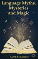 Language Myths, Mysteries and Magic 113740485X Book Cover