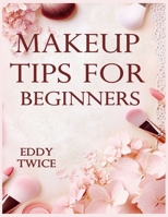 Makeup Tips for Beginners B0FG16RMHB Book Cover