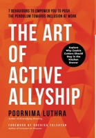 The Art of Active Allyship: 7 Behaviours to Empower You to Push The Pendulum Towards Inclusion At Work 8797290327 Book Cover