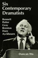 Six Contemporary Dramatists--Bennett, Potter, Gray, Brenton, Hare, Ayckbourn 1349237205 Book Cover