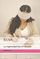 ILUSA: La ingenuidad fue mi escuela B0FSKX1WHW Book Cover