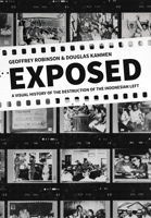 Exposed: A Visual History of the Destruction of the Indonesian Left (Cornell Modern Indonesia Project) 150178059X Book Cover