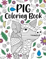 Pig Coloring Book: A Cute Adult Coloring Books for Pig Owner, Best Gift for Pig Lovers B08KH5F2YD Book Cover