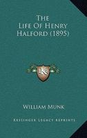 The Life of Henry Halford 1104916754 Book Cover