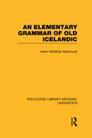 An Elementary Grammar of Old Icelandic (Rle Linguistics E: Indo-European Linguistics) 0415727324 Book Cover