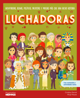 Luchadoras: Aventureras, reinas, políticas, pacifistas y muchas más que han hecho historia | Libro infantil con juegos y actividades extra 8413610117 Book Cover