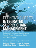 The Definitive Guide to Integrated Supply Chain Management: Optimize the Interaction Between Supply Chain Processes, Tools, and Technologies 0134778065 Book Cover