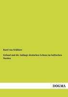 Livland Und Die Anf�nge Deutschen Lebens Im Baltischen Norden (Classic Reprint) 3955642070 Book Cover
