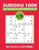 SUDOKU 1000 six niveaux de difficulté Vol.12: Sudoku 1000 grilles 6 niveaux de difficulté de facile à difficile pour adultes B08QGNM4D3 Book Cover