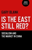 Is the East Still Red?: Socialism and the Market in China 1780997574 Book Cover