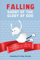 Falling Short of the Glory of God: Humpty Dumpty Sat on the Wall. Humpty Dumpty Had a Great Fall. B095GJ5R3S Book Cover