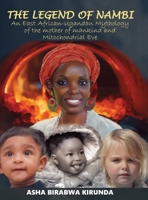 The Legend of Nambi - An East African-Ugandan Mythology of the Mother of Mankind And Mitochondrial Eve 9376312821 Book Cover