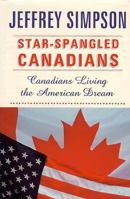Star-Spangled Canadians: Canadians Living the American Dream 0002557673 Book Cover