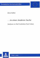 «...in Eines Anderen Sache»: Analysen Zu Fuenf Gedichten Paul Celans 3906757374 Book Cover