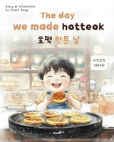 The Day We Made Hotteok: Heartwarming Korean Food Stories (Korean English Children's Book) B0DT13XX3Z Book Cover