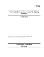 Training Circular TC 6-0 Training the Command and Control Warfighting Function March 2021 B08XZGKZHL Book Cover