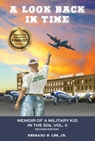 A Look Back in Time: Memoir of a Military Kid in the 50s, Vol. II 0999557629 Book Cover