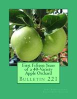 First Fifteen Years of a 40-Variety Apple Orchard: Bulletin 221 1986744248 Book Cover