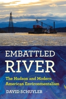 Embattled River: The Hudson and Modern American Environmentalism 1501752073 Book Cover