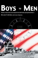 Boys to Men: Stories of Men Who Served Aboard the Uss Perkins During World War II 0595260551 Book Cover