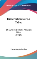 Dissertation Sur Le Tabac: Et Sur Ses Bons Et Mauvais Effets (1787) 1274426308 Book Cover