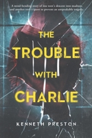 The Trouble With Charlie B08F6YD5RP Book Cover